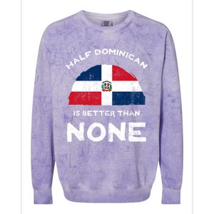 Half Dominican Is Better Than None Dominican Republic Dna Gift Colorblast Crewneck Sweatshirt