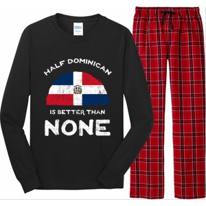 Half Dominican Is Better Than None Dominican Republic Dna Gift Long Sleeve Pajama Set