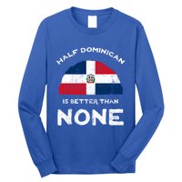 Half Dominican Is Better Than None Dominican Republic Dna Gift Long Sleeve Shirt