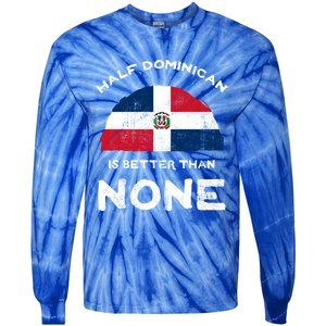 Half Dominican Is Better Than None Dominican Republic Dna Gift Tie-Dye Long Sleeve Shirt