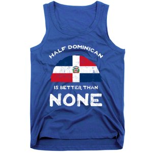 Half Dominican Is Better Than None Dominican Republic Dna Gift Tank Top