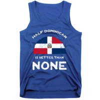 Half Dominican Is Better Than None Dominican Republic Dna Gift Tank Top