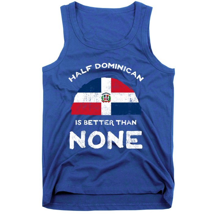 Half Dominican Is Better Than None Dominican Republic Dna Gift Tank Top