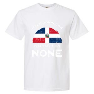 Half Dominican Is Better Than None Dominican Republic Dna Gift Garment-Dyed Heavyweight T-Shirt