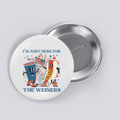 Hot Dog Im Just Here For The Wieners 4Th Of July Button