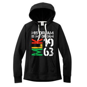 His Dream Is My Dream Mlk 1963 Black History Month Women's Fleece Hoodie