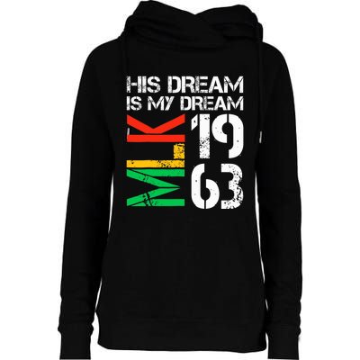 His Dream Is My Dream Mlk 1963 Black History Month Womens Funnel Neck Pullover Hood