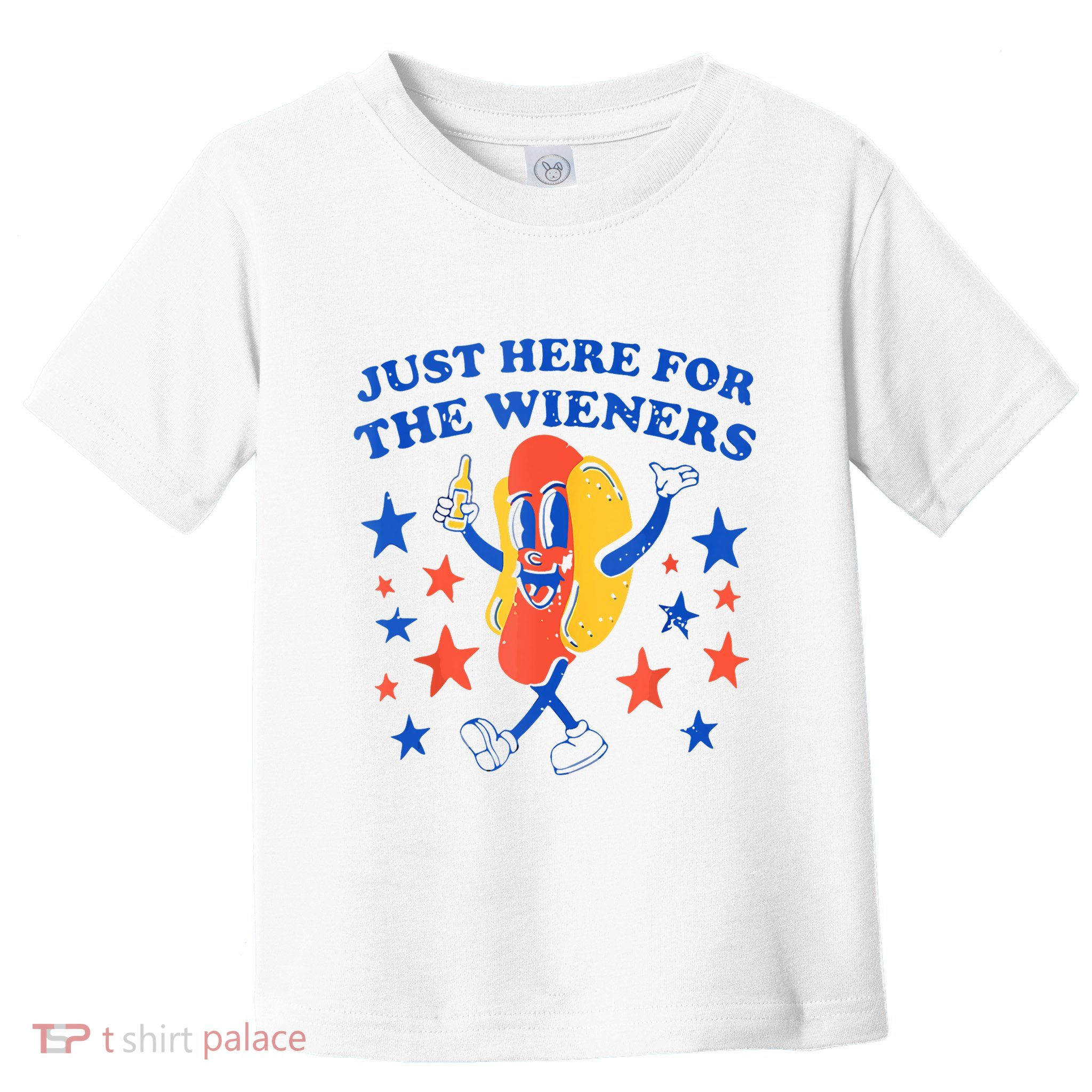 Hot Dog Im Just Here For The Wieners 4th Of July Funny Toddler T-Shirt