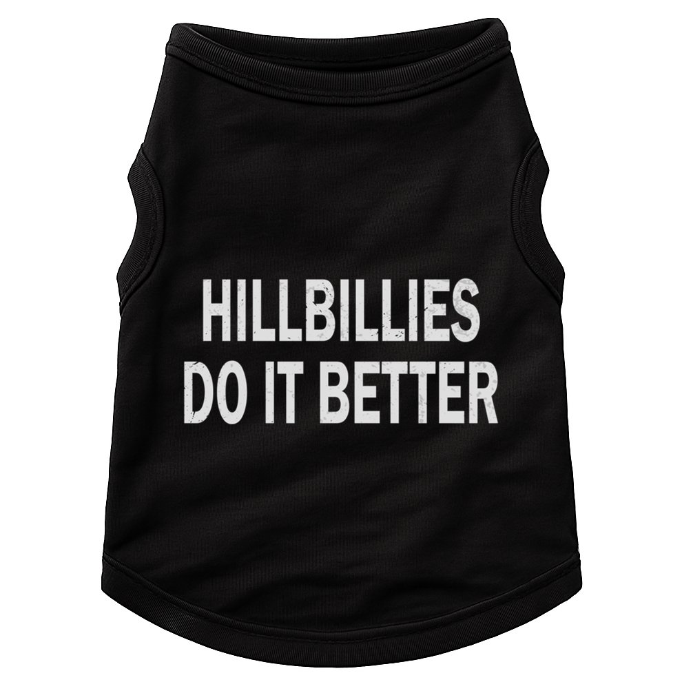 Hillbillies Do It Better Funny Hillbilly Funny Gift Doggie Tank