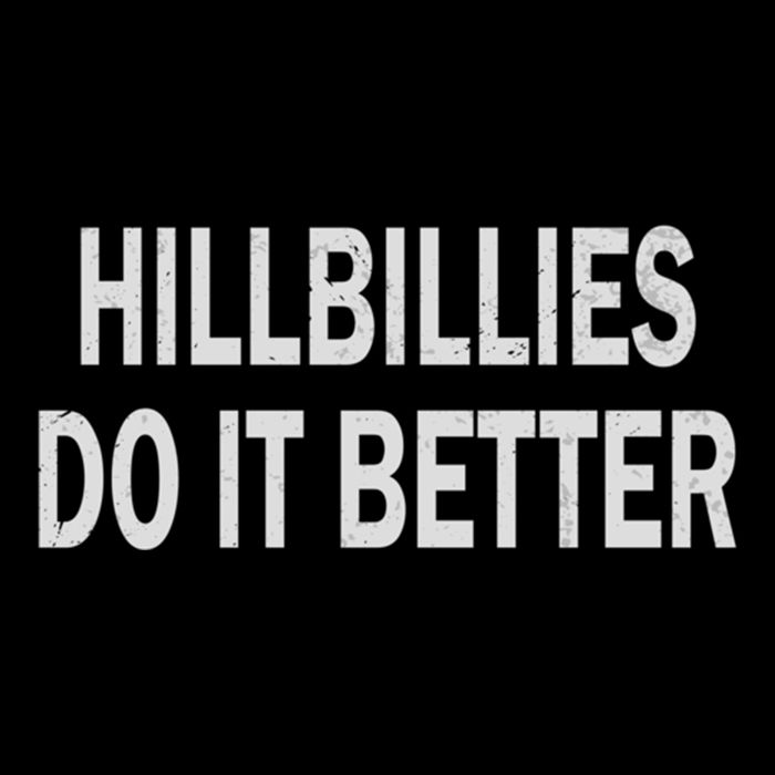 Hillbillies Do It Better Funny Hillbilly Funny Gift Sustainable Bucket Hat