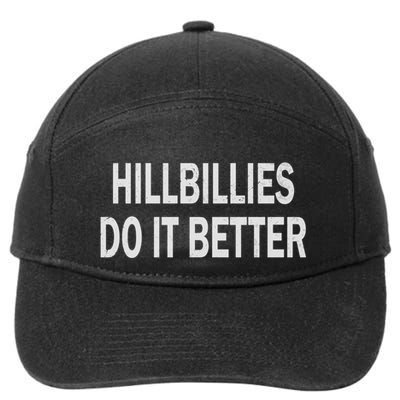 Hillbillies Do It Better Funny Hillbilly Funny Gift 7-Panel Snapback Hat