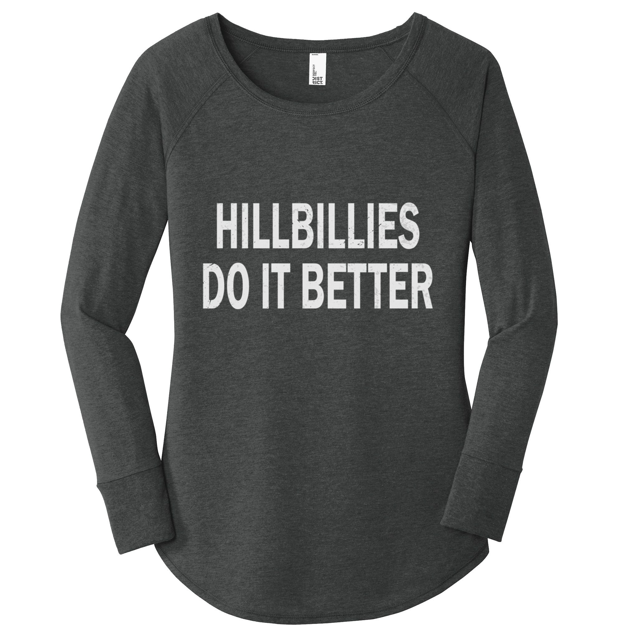 Hillbillies Do It Better Funny Hillbilly Funny Gift Women's Perfect Tri Tunic Long Sleeve Shirt