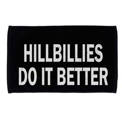 Hillbillies Do It Better Funny Hillbilly Funny Gift Microfiber Hand Towel