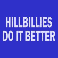 Hillbillies Do It Better Funny Hillbilly Funny Gift Sweatshirt