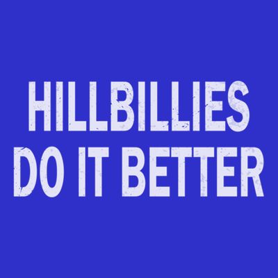 Hillbillies Do It Better Funny Hillbilly Funny Gift T-Shirt