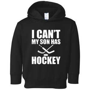 Hockey Dad I Can't My Son Has Hockey Father's Day Gift Toddler Hoodie