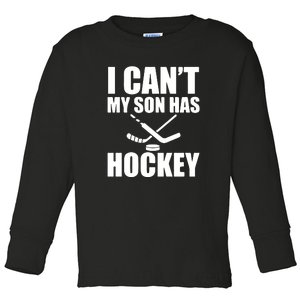 Hockey Dad I Can't My Son Has Hockey Father's Day Gift Toddler Long Sleeve Shirt