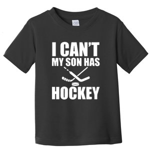 Hockey Dad I Can't My Son Has Hockey Father's Day Gift Toddler T-Shirt