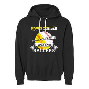 House Divided I Only Raise Ballers Baseball Softball Mom And Dad Garment-Dyed Fleece Hoodie