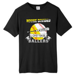 House Divided I Only Raise Ballers Baseball Softball Mom And Dad Tall Fusion ChromaSoft Performance T-Shirt