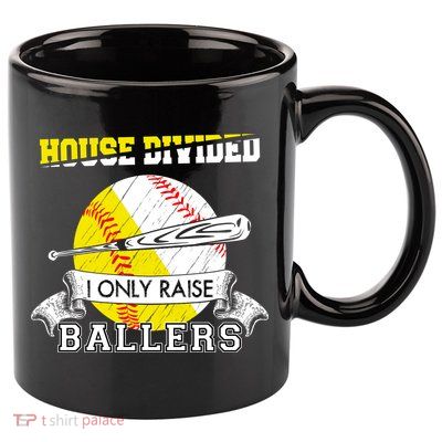House Divided I Only Raise Ballers Baseball Softball Mom And Dad 11oz C Handle Ceramic Mug