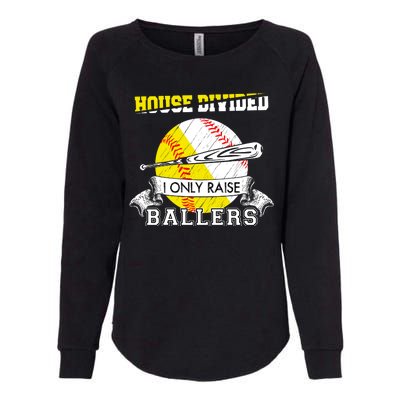 House Divided I Only Raise Ballers Baseball Softball Mom And Dad Womens California Wash Sweatshirt