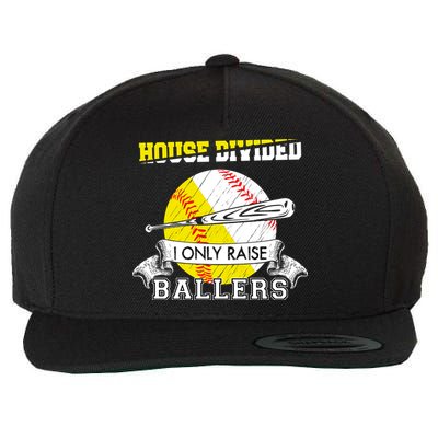 House Divided I Only Raise Ballers Baseball Softball Mom And Dad Wool Snapback Cap