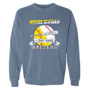 House Divided I Only Raise Ballers Baseball Softball Mom And Dad Garment-Dyed Sweatshirt