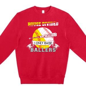 House Divided I Only Raise Ballers Baseball Softball Mom And Dad Premium Crewneck Sweatshirt