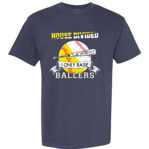 House Divided I Only Raise Ballers Baseball Softball Mom And Dad Garment-Dyed Heavyweight T-Shirt