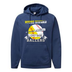 House Divided I Only Raise Ballers Baseball Softball Mom And Dad Performance Fleece Hoodie