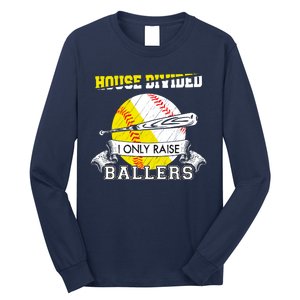 House Divided I Only Raise Ballers Baseball Softball Mom And Dad Long Sleeve Shirt