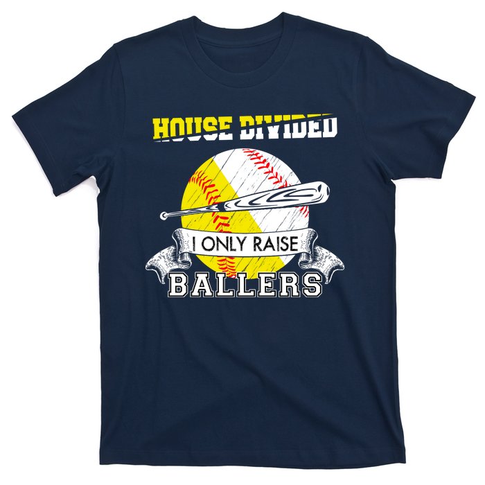 House Divided I Only Raise Ballers Baseball Softball Mom And Dad T-Shirt