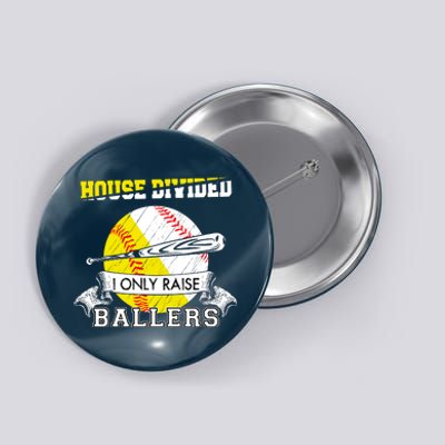 House Divided I Only Raise Ballers Baseball Softball Mom And Dad Button