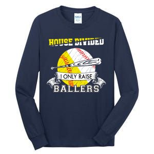 House Divided I Only Raise Ballers Baseball Softball Mom And Dad Tall Long Sleeve T-Shirt