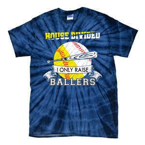 House Divided I Only Raise Ballers Baseball Softball Mom And Dad Tie-Dye T-Shirt