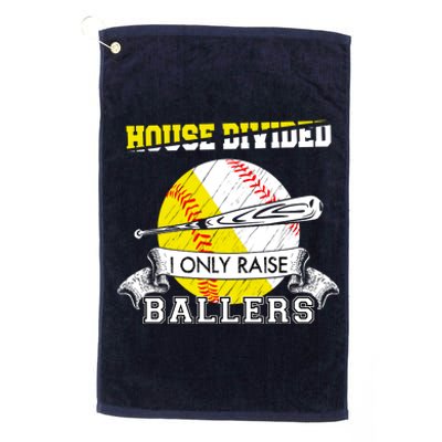 House Divided I Only Raise Ballers Baseball Softball Mom And Dad Platinum Collection Golf Towel