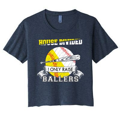 House Divided I Only Raise Ballers Baseball Softball Mom And Dad Women's Crop Top Tee