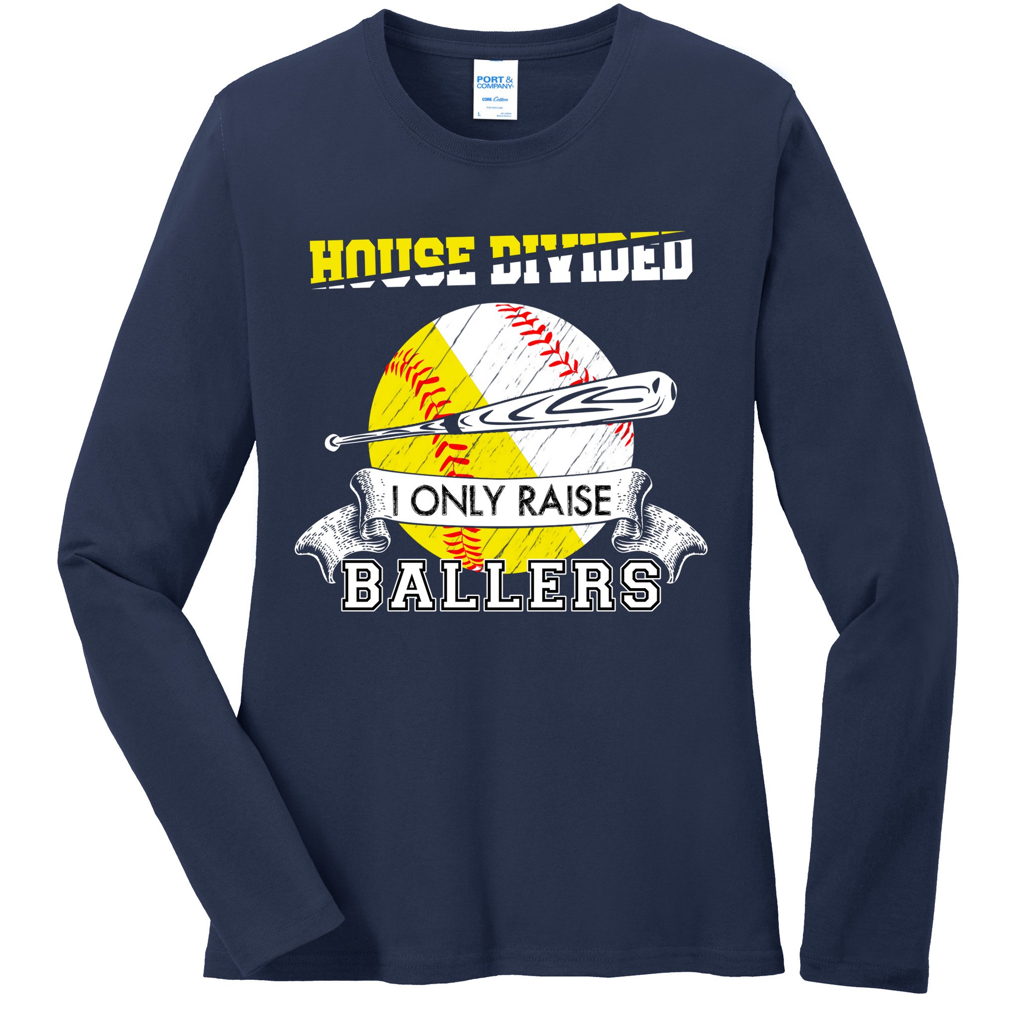 House Divided I Only Raise Ballers Baseball Softball Mom And Dad Ladies Long Sleeve Shirt