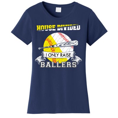 House Divided I Only Raise Ballers Baseball Softball Mom And Dad Women's T-Shirt