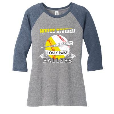 House Divided I Only Raise Ballers Baseball Softball Mom And Dad Women's Tri-Blend 3/4-Sleeve Raglan Shirt