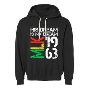 His Dream Is My Dream Mlk 1963 Black History Month Pride Garment-Dyed Fleece Hoodie