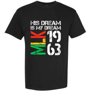 His Dream Is My Dream Mlk 1963 Black History Month Pride Garment-Dyed Heavyweight T-Shirt