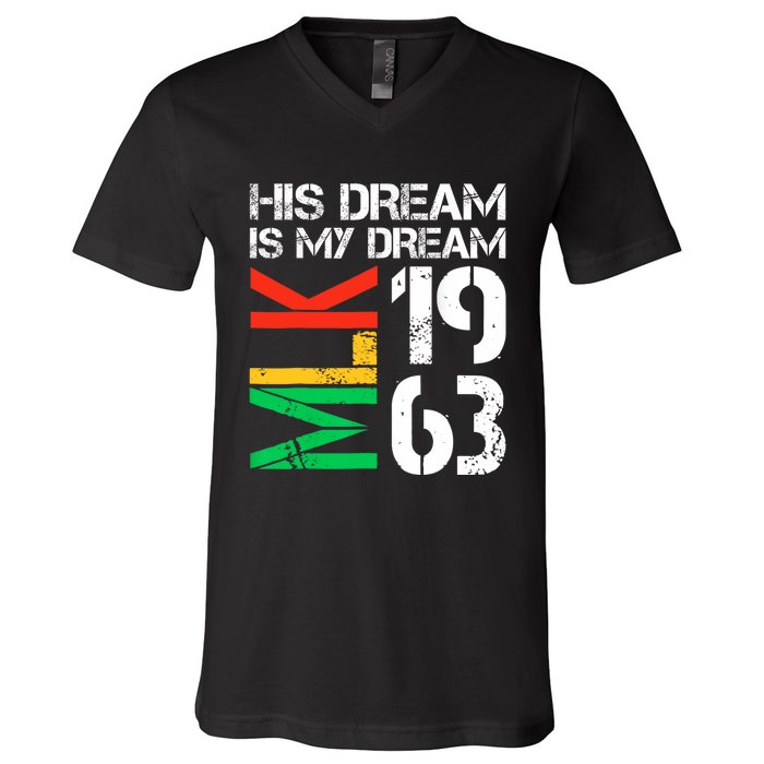 His Dream Is My Dream Mlk 1963 Black History Month Pride V-Neck T-Shirt