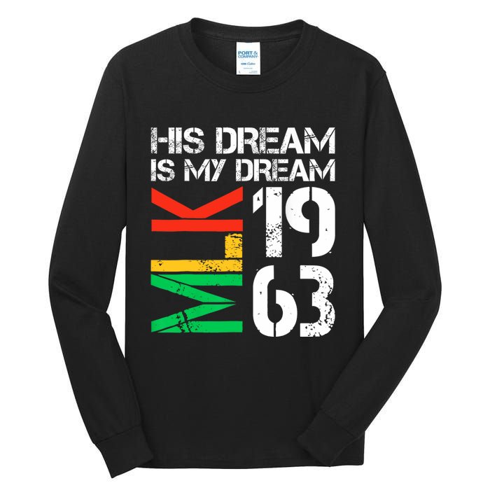 His Dream Is My Dream Mlk 1963 Black History Month Pride Tall Long Sleeve T-Shirt