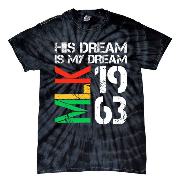 His Dream Is My Dream Mlk 1963 Black History Month Pride Tie-Dye T-Shirt