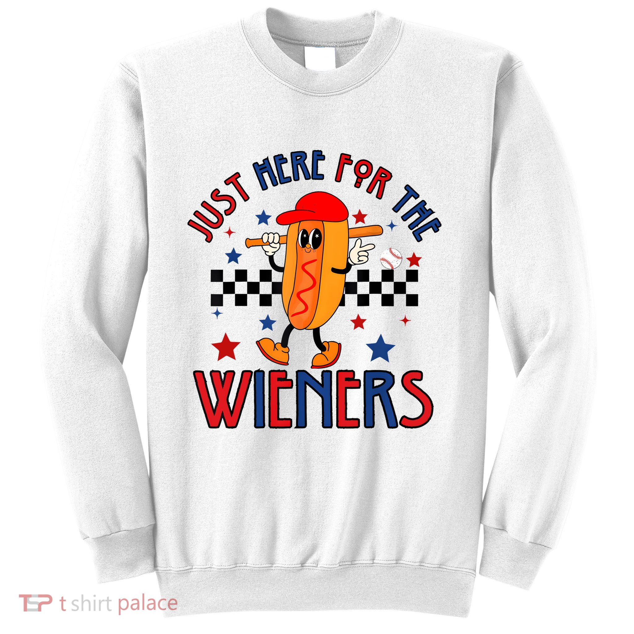 Hot Dog Im Just Here For The Wieners 4Th Of July Sweatshirt