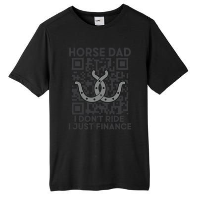 Horse Dad I DonT Ride I Just Finance Horses Riding Horse Gift Tall Fusion ChromaSoft Performance T-Shirt