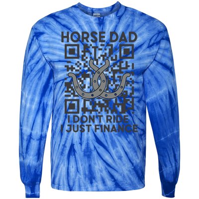 Horse Dad I DonT Ride I Just Finance Horses Riding Horse Gift Tie-Dye Long Sleeve Shirt