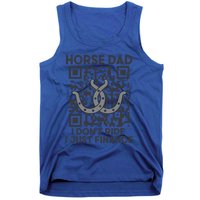 Horse Dad I DonT Ride I Just Finance Horses Riding Horse Gift Tank Top